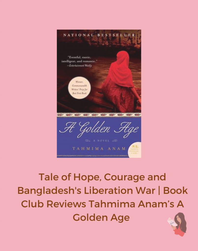Last month we read Tahmima Anam’s ‘A Golden Age’ as part of our South Asian Women’s book club. A tale of hope, courage and Bangladesh's Liberation War, this novel was a great way for us to learn about Bangladesh’s history which many of our members were not as familiar with. The novel inspired some interesting conversions on war, history and relationships with our members sharing stories of war they had heard from family.