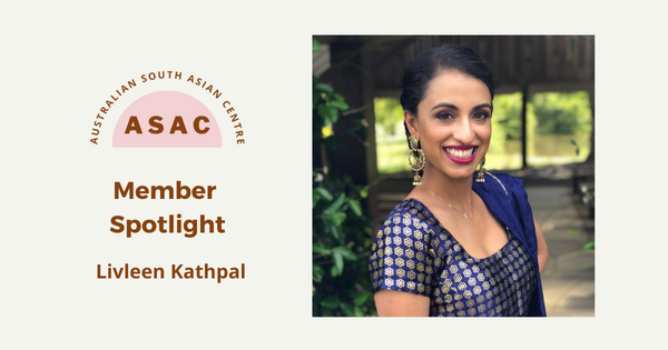 Meet: Livleen Kathpal, a passionate member of the Australian South Asian Centre, a community of South Asian women and allies who are dedicated to creating positive change through entrepreneurship, creativity, and leadership.